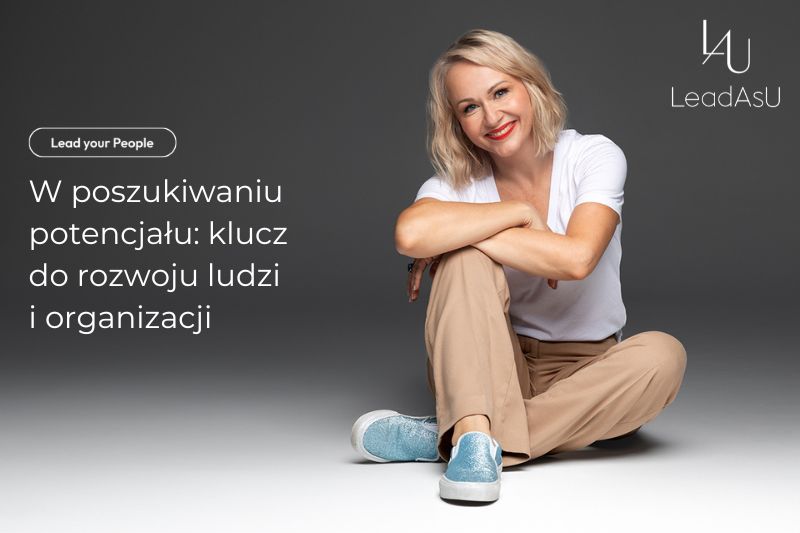 W&nbsp;poszukiwaniu potencjału: klucz do&nbsp;rozwoju ludzi i&nbsp;organizacji