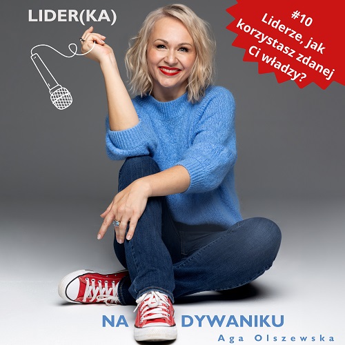 Lider-ka na dywaniku - 10 Liderze, jak korzystasz z danej Ci władzy