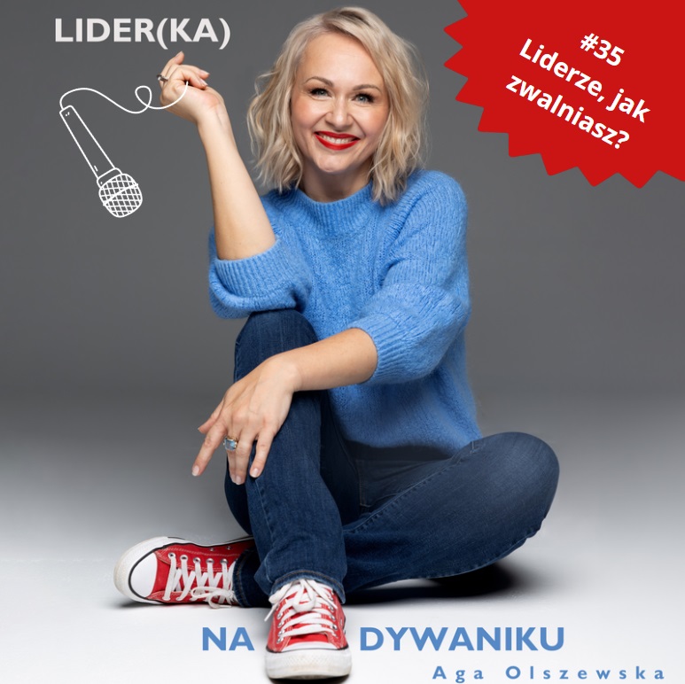 35. Liderze, jak zwalniasz