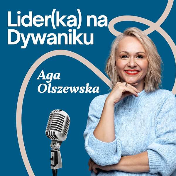 #95 Liderka na Dywaniku: Aga Olszewska o życiu w zgodzie ze sobą cz.1